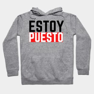 Estoy Puesto Hoodie